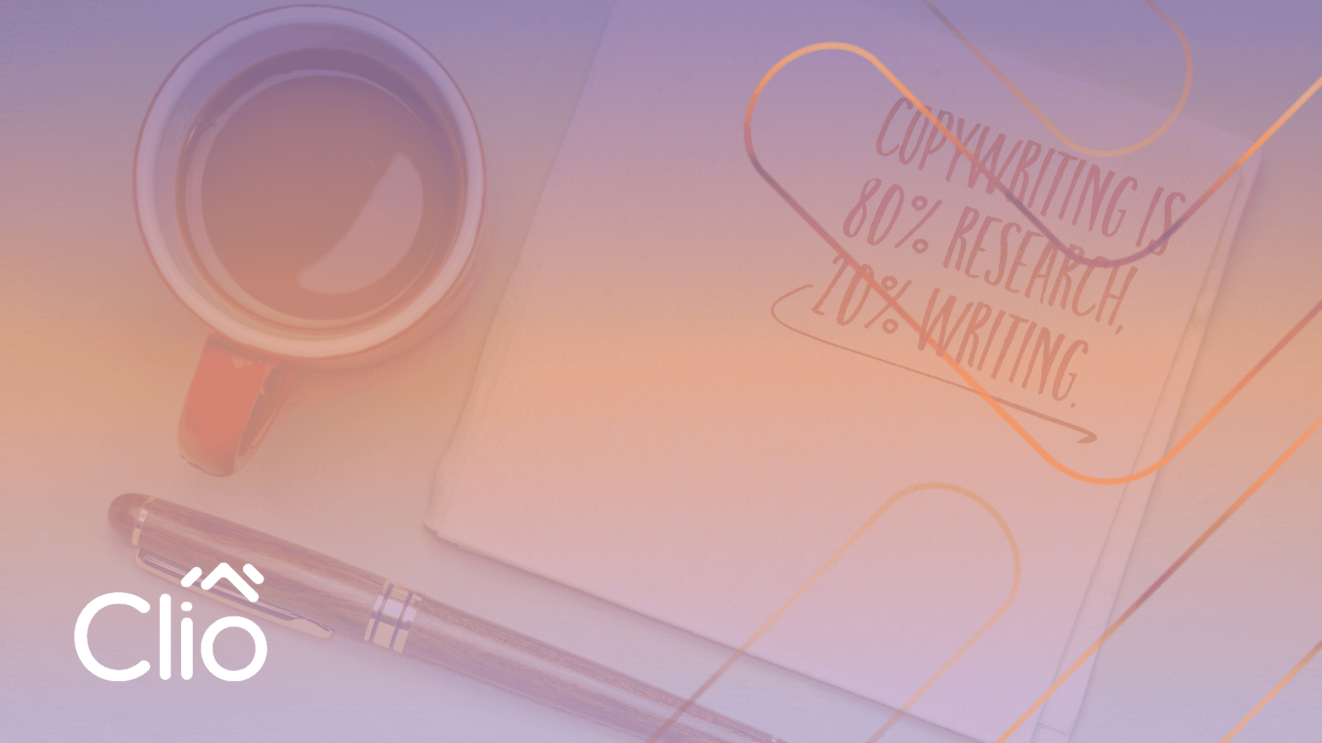 A cup of coffee, a brown pen, and a notebook with “Copywriting is 80% research, 20% writing.” written on the cover. The Clio logo is in the bottom left corner, with a gradient overlay on the image. - Clio Websites | Top Canadian Web Design Company
