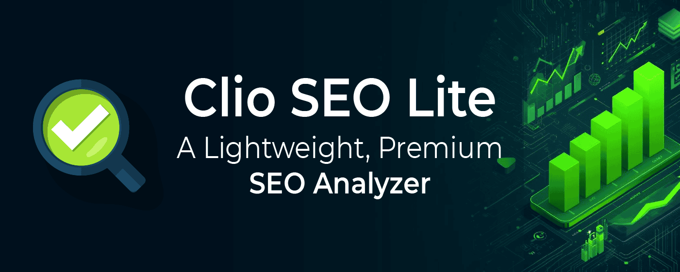 A graphic with a green checkmark inside a magnifying glass and the text "Clio SEO Lite - A Lightweight, Premium SEO Analyzer" next to digital illustrations of green bar and line graphs highlights free tools for website analysis. - Clio Websites | Top Canadian Web Design Company - clio seo lite extension